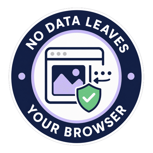 Privacy seal: no image data leaves your browser